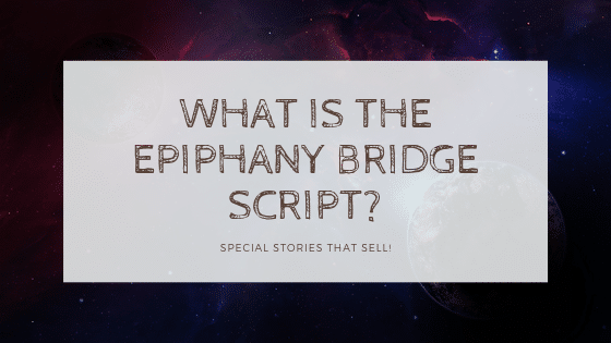 What Is The Epiphany Bridge Script? Special Stories That Sell epiphany bridge stories