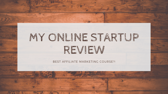 My Online Startup Review – Best Affiliate Marketing Course? my online startup