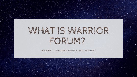 What Is Warrior Forum? Biggest Internet Marketing Forum? warrior forum