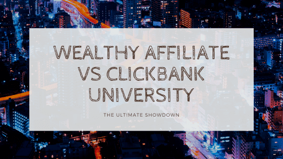 Wealthy Affiliate vs Clickbank University – The Ultimate Showdown wealthy affiliate and clickbank university