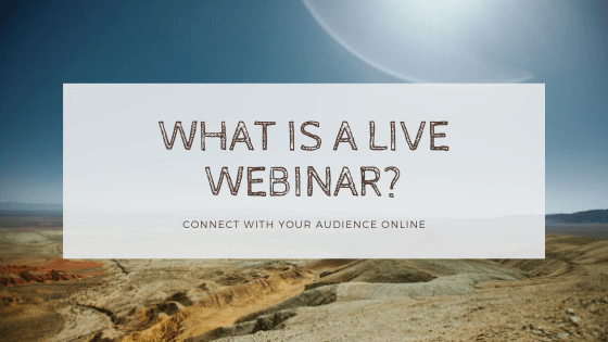What Is A Live Webinar? Connect With Your Audience Online From Anywhere webinar