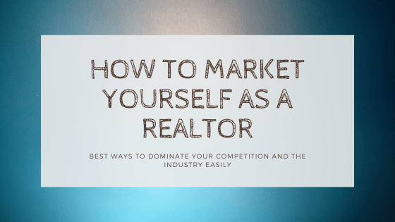 Best Way To Market Yourself As A Realtor