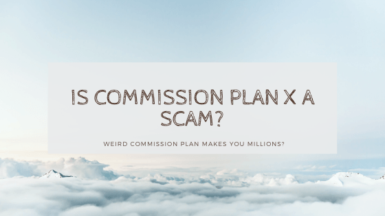 is commission plan x a scam